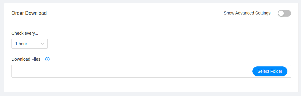 Order download settings: Check every and Download files folder selector